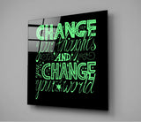 “Change Your World” Glass Wall Art