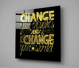 “Change Your World” Glass Wall Art