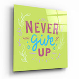 “Never Give Up” Glass Wall Art