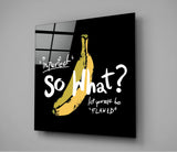 So What? Glass Wall Art | Insigne Art Design