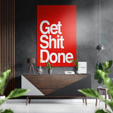 Get Shit Done Brushed Aluminium Dibond Wall Art