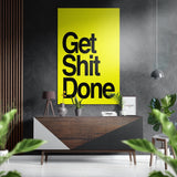 Get Shit Done Brushed Aluminium Dibond Wall Art