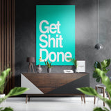 Get Shit Done Brushed Aluminium Dibond Wall Art