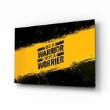 Be a Warrior Glass Wall Art