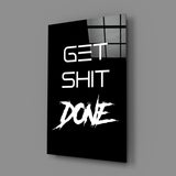 Get Shit Done Glass Wall Art || Designer's Collection