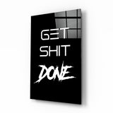 Get Shit Done Glass Wall Art || Designer's Collection