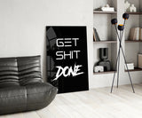 Get Shit Done Glass Wall Art || Designer's Collection