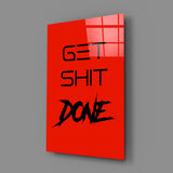 Get Shit Done Glass Wall Art || Designer's Collection