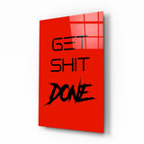 Get Shit Done Glass Wall Art || Designer's Collection