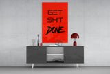 Get Shit Done Glass Wall Art || Designer's Collection