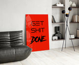 Get Shit Done Glass Wall Art || Designer's Collection