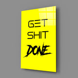 Get Shit Done Glass Wall Art || Designer's Collection