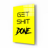 Get Shit Done Glass Wall Art || Designer's Collection