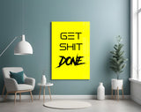 Get Shit Done Glass Wall Art || Designer's Collection