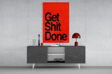 Get Shit Done Glass Wall Art || Designer's Collection