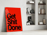 Get Shit Done Glass Wall Art || Designer's Collection