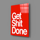 Get Shit Done Glass Wall Art || Designer's Collection