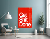 Get Shit Done Glass Wall Art || Designer's Collection