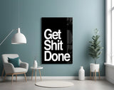 Get Shit Done Glass Wall Art || Designer's Collection