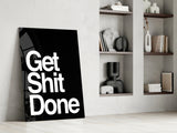 Get Shit Done Glass Wall Art || Designer's Collection