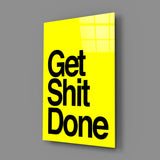 Get Shit Done Glass Wall Art || Designer's Collection