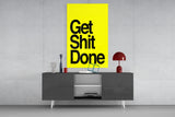 Get Shit Done Glass Wall Art || Designer's Collection