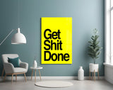 Get Shit Done Glass Wall Art || Designer's Collection