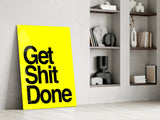 Get Shit Done Glass Wall Art || Designer's Collection