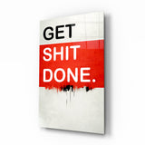 Get Shit Done Glass Wall Art || Designers Collection