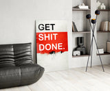 Get Shit Done Glass Wall Art || Designers Collection