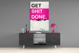 Get Shit Done Glass Wall Art || Designers Collection