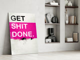 Get Shit Done Glass Wall Art || Designers Collection