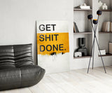 Get Shit Done Glass Wall Art || Designers Collection