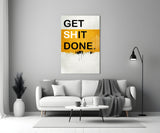 Get Shit Done Glass Wall Art || Designers Collection