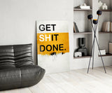 Get Shit Done Glass Wall Art || Designers Collection