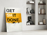 Get Shit Done Glass Wall Art || Designers Collection