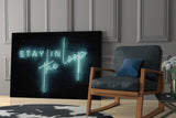 “Stay in the Loop” Glass Wall Art