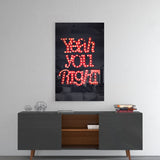 “Yeah you right” Glass Wall Art