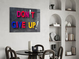 Don't Give Up Glass Wall Art