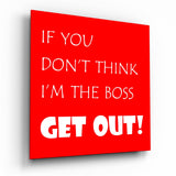 If I'M Not A Boss Glass Wall Art