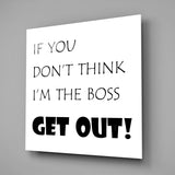 If I'M Not A Boss Glass Wall Art