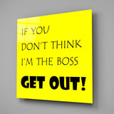 If I'M Not A Boss Glass Wall Art