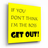 If I'M Not A Boss Glass Wall Art