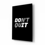 Don't Quit Glass Wall Art