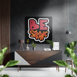 Be Strong Brushed Aluminium Dibond Wall Art