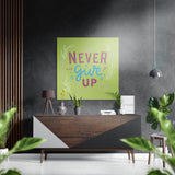 Never Give Up Brushed Aluminium Dibond Wall Art