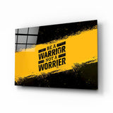 Be a Warrior Glass Wall Art