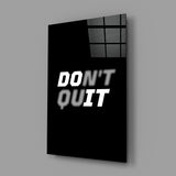 Don't Quit Glass Wall Art